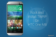 Cách root và cài đặt TWRP Recovery cho HTC One M8