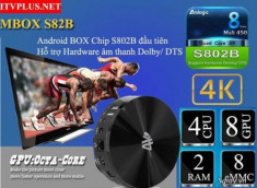 MBOX S82B Android box Chip 4 nhân, GPU Octa Mali450, đầu tiên sử dụng chip Amlogic S802B