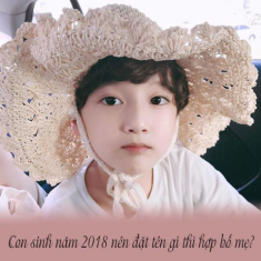 Đặt tên cho con sinh năm 2018 như thế nào thì hợp tuổi bố mẹ?