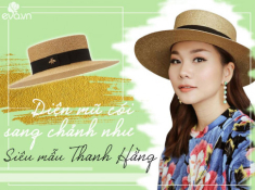 Nghe Thanh Hằng mách mẹo chọn mũ cói bền lâu và cách đội thật sang chảnh