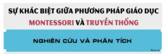 Khác biệt chính giữa phương pháp giáo dục sớm Montessori và giáo dục truyền thống