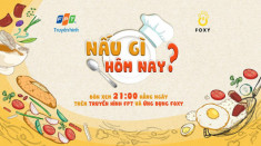 “Nấu gì hôm nay?” - Chương trình cứu cánh chị em giữa những ngày đại dịch Covid-19