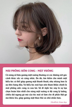Muốn đổi kiểu tóc mái nâng hạng nhan sắc, nàng cứ chọn 6 kiểu phù hợp từng gương mặt sau