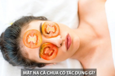 Top 10 mặt nạ cà chua giúp trị mụn dưỡng da trắng đẹp mịn màng