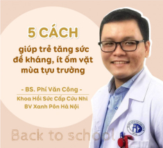 Bác sĩ Nhi mách mẹ 5 cách giúp trẻ tăng sức đề kháng, ít ốm vặt mùa tựu trường