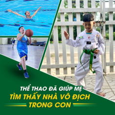 Thể thao tìm thấy con tự tin, bền bỉ, quyết tâm hơn bố mẹ nghĩ