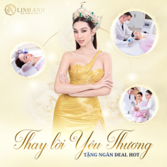 Khuyến mãi 8/3 siêu ngọt ngào cùng hoa hậu Thùy Tiên tại Thẩm mỹ Quốc tế Linh Anh