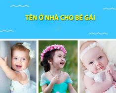 200 tên ở nhà cho bé gái 2022 hay dễ thương độc lạ và ý nghĩa nhất