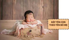 4 cách đặt tên con theo tên bố mẹ hay, ý nghĩa và dễ nhớ nhất hiện nay