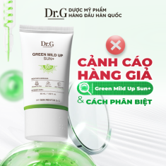 Bẫy giá hời kem chống nắng giả Dr.G Green Mild Up Sun : 3 cách phân biệt thật - giả chuẩn nhất