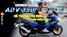 Chạy nhiều hơn - Đánh giá sâu hơn Honda ADV350 từ thiết kế, công năng và khả năng vận hành